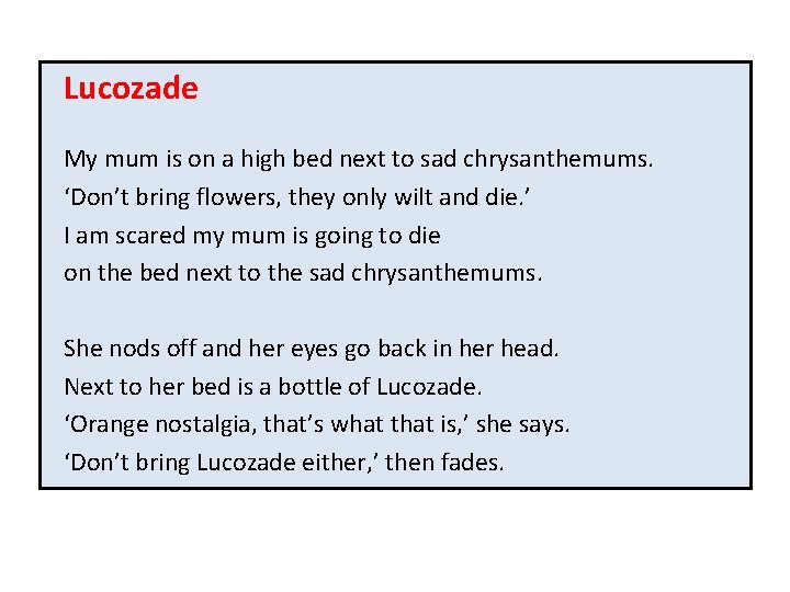 Lucozade My mum is on a high bed next to sad chrysanthemums. ‘Don’t bring