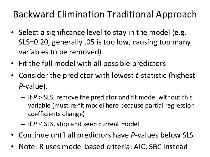Backward Elimination Traditional Approach • Select a significance level to stay in the model