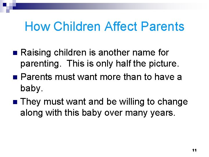 How Children Affect Parents Raising children is another name for parenting. This is only How Children Affect Parents Raising children is another name for parenting. This is only