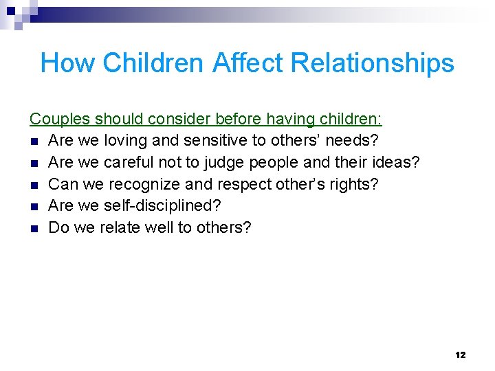 How Children Affect Relationships Couples should consider before having children: n Are we loving How Children Affect Relationships Couples should consider before having children: n Are we loving