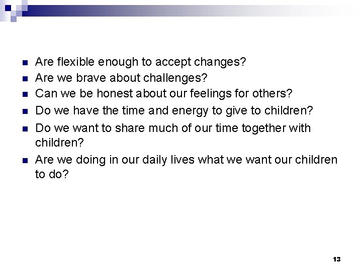 n n n Are flexible enough to accept changes? Are we brave about challenges? n n n Are flexible enough to accept changes? Are we brave about challenges?