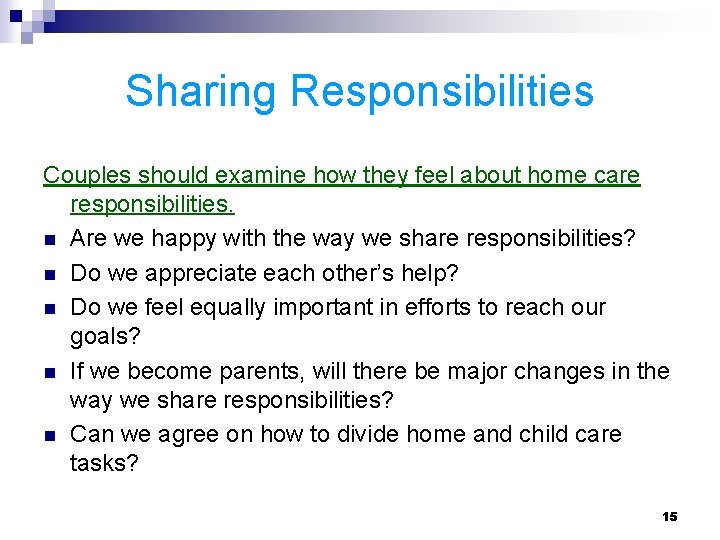 Sharing Responsibilities Couples should examine how they feel about home care responsibilities. n Are Sharing Responsibilities Couples should examine how they feel about home care responsibilities. n Are
