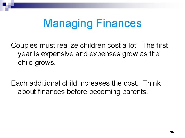 Managing Finances Couples must realize children cost a lot. The first year is expensive Managing Finances Couples must realize children cost a lot. The first year is expensive