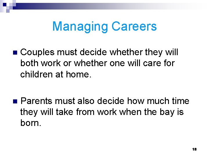 Managing Careers n Couples must decide whether they will both work or whether one Managing Careers n Couples must decide whether they will both work or whether one