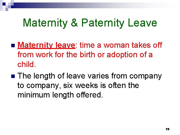 Maternity & Paternity Leave Maternity leave: time a woman takes off from work for Maternity & Paternity Leave Maternity leave: time a woman takes off from work for