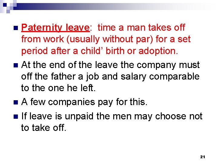 Paternity leave: time a man takes off from work (usually without par) for a Paternity leave: time a man takes off from work (usually without par) for a