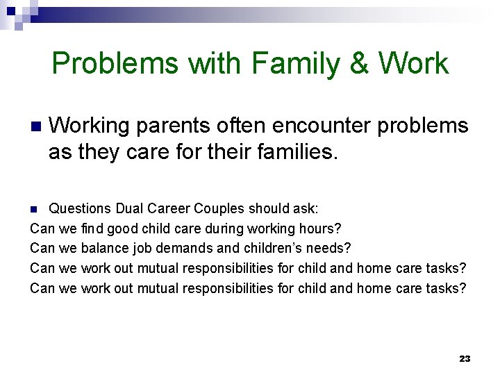 Problems with Family & Work n Working parents often encounter problems as they care Problems with Family & Work n Working parents often encounter problems as they care
