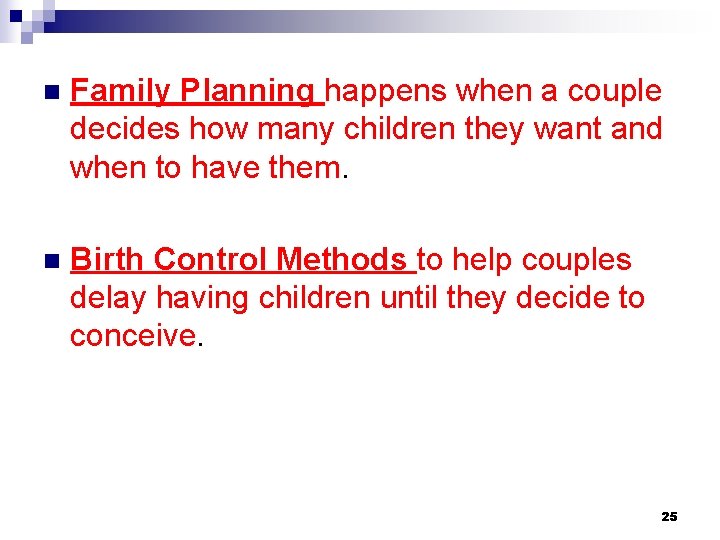 n Family Planning happens when a couple decides how many children they want and n Family Planning happens when a couple decides how many children they want and