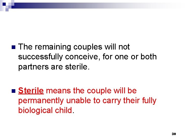 n The remaining couples will not successfully conceive, for one or both partners are n The remaining couples will not successfully conceive, for one or both partners are