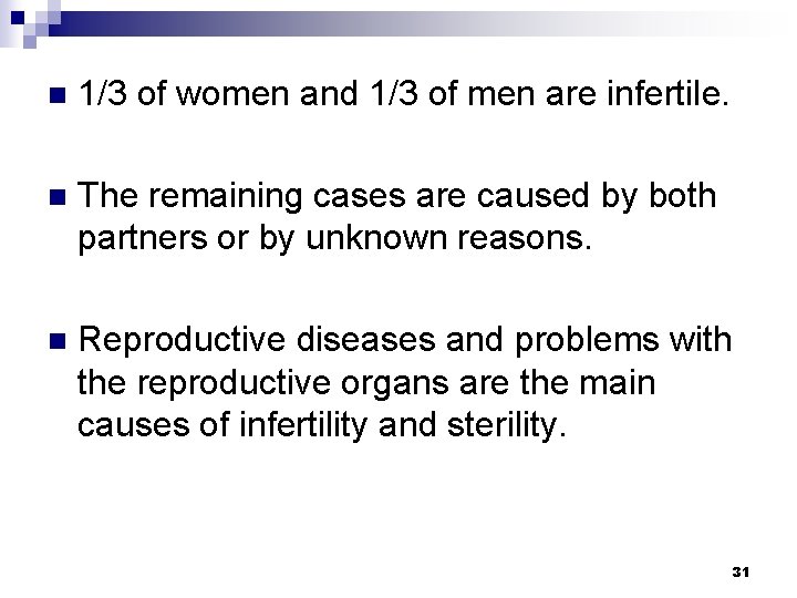n 1/3 of women and 1/3 of men are infertile. n The remaining cases n 1/3 of women and 1/3 of men are infertile. n The remaining cases