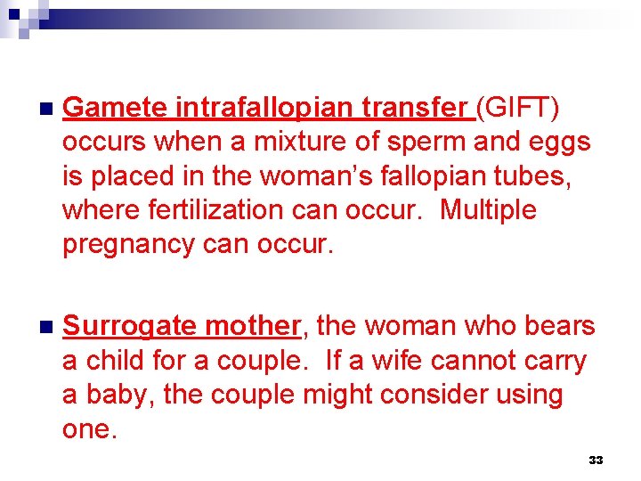 n Gamete intrafallopian transfer (GIFT) occurs when a mixture of sperm and eggs is n Gamete intrafallopian transfer (GIFT) occurs when a mixture of sperm and eggs is
