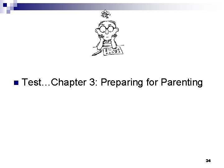 n Test…Chapter 3: Preparing for Parenting 34 n Test…Chapter 3: Preparing for Parenting 34