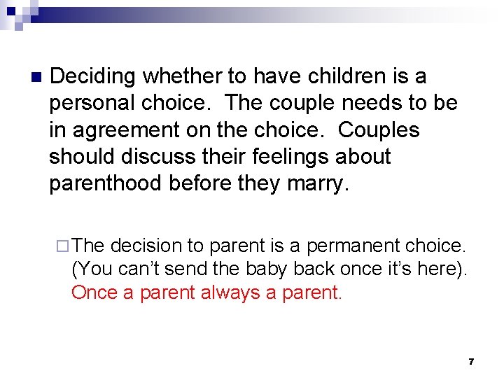 n Deciding whether to have children is a personal choice. The couple needs to n Deciding whether to have children is a personal choice. The couple needs to