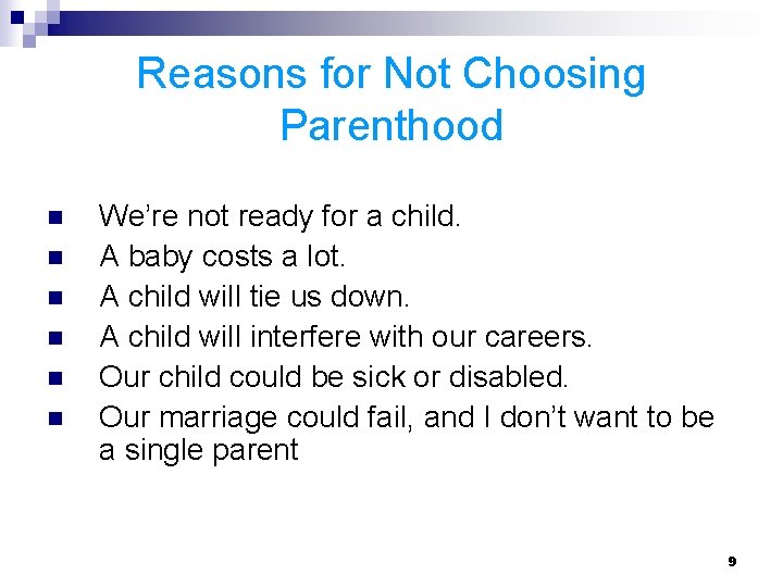 Reasons for Not Choosing Parenthood n n n We’re not ready for a child. Reasons for Not Choosing Parenthood n n n We’re not ready for a child.
