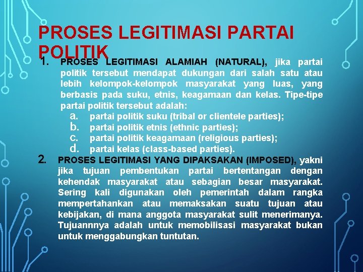 PROSES LEGITIMASI PARTAI POLITIK 1. PROSES LEGITIMASI ALAMIAH (NATURAL), jika partai 2. politik tersebut