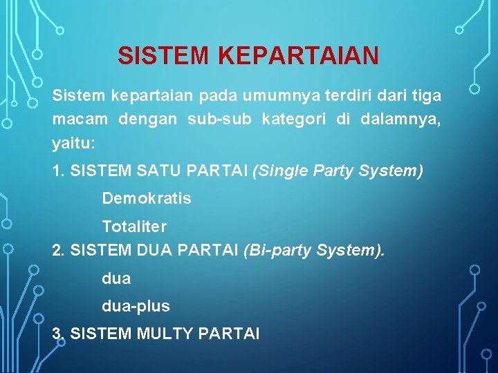 SISTEM KEPARTAIAN Sistem kepartaian pada umumnya terdiri dari tiga macam dengan sub-sub kategori di