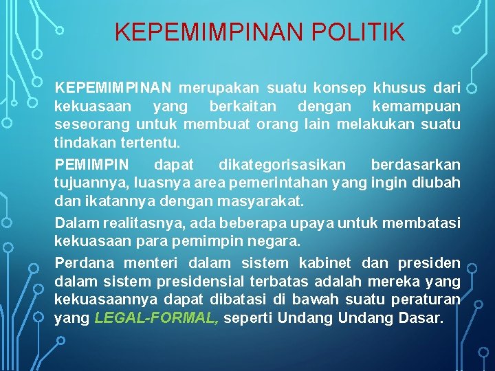 KEPEMIMPINAN POLITIK KEPEMIMPINAN merupakan suatu konsep khusus dari kekuasaan yang berkaitan dengan kemampuan seseorang