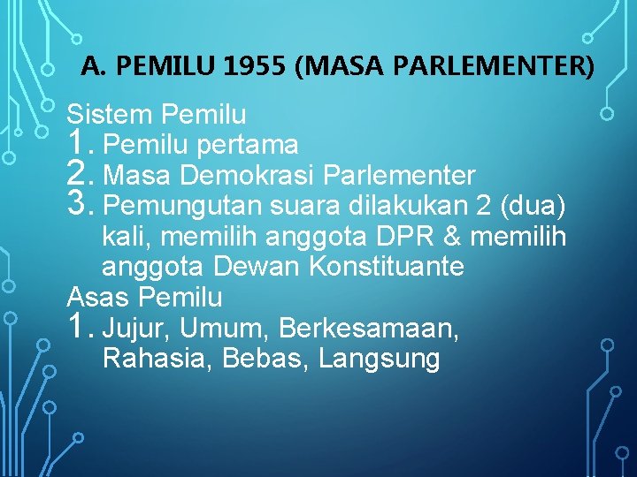 A. PEMILU 1955 (MASA PARLEMENTER) Sistem Pemilu 1. Pemilu pertama 2. Masa Demokrasi Parlementer