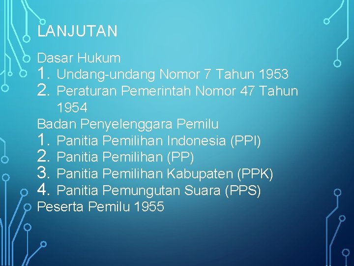 LANJUTAN Dasar Hukum 1. Undang-undang Nomor 7 Tahun 1953 2. Peraturan Pemerintah Nomor 47