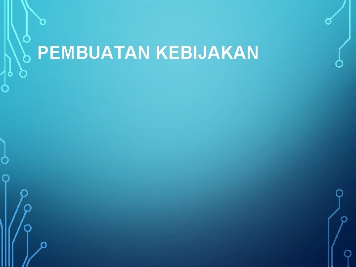 PEMBUATAN KEBIJAKAN 