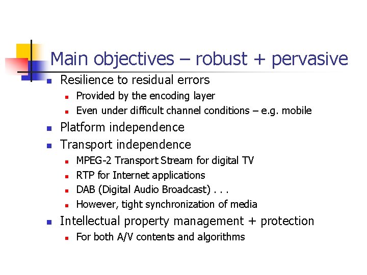 Main objectives – robust + pervasive n Resilience to residual errors n n Platform