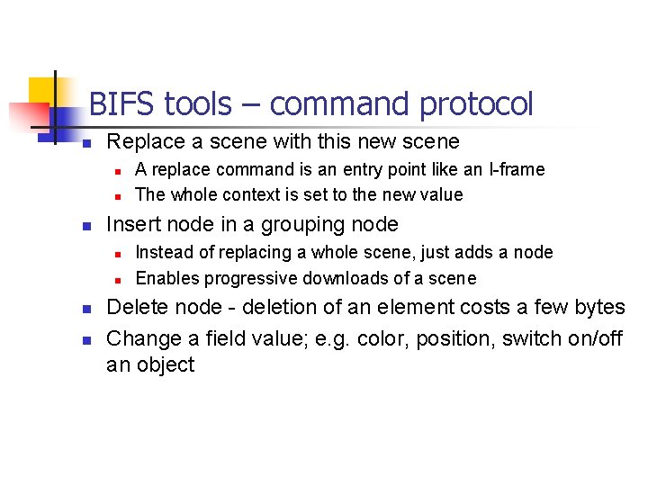 BIFS tools – command protocol n Replace a scene with this new scene n