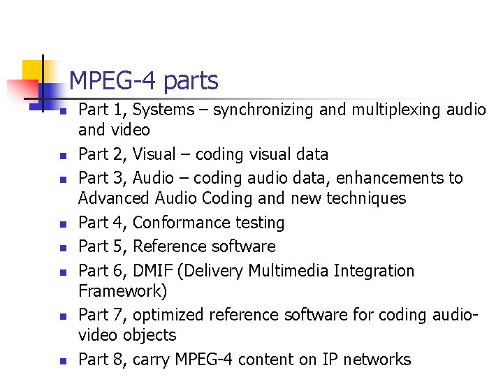 MPEG-4 parts n n n n Part 1, Systems – synchronizing and multiplexing audio