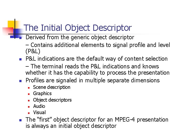 The Initial Object Descriptor n n n Derived from the generic object descriptor –