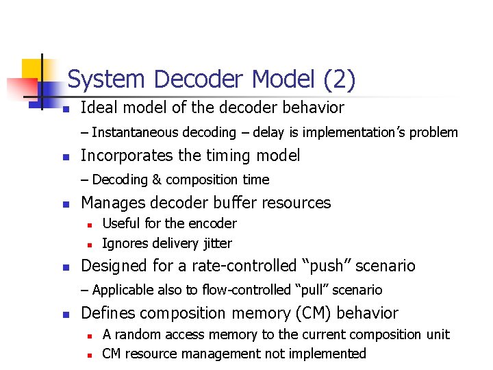 System Decoder Model (2) n Ideal model of the decoder behavior – Instantaneous decoding