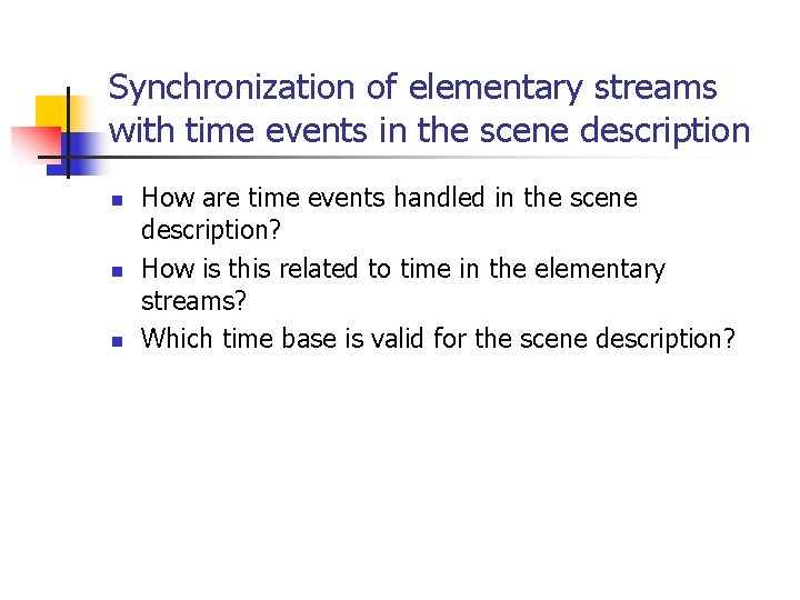 Synchronization of elementary streams with time events in the scene description n How are