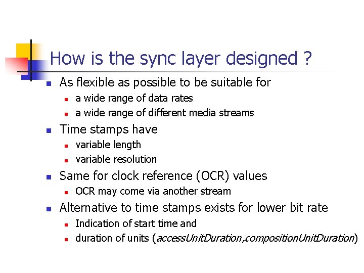 How is the sync layer designed ? n As flexible as possible to be