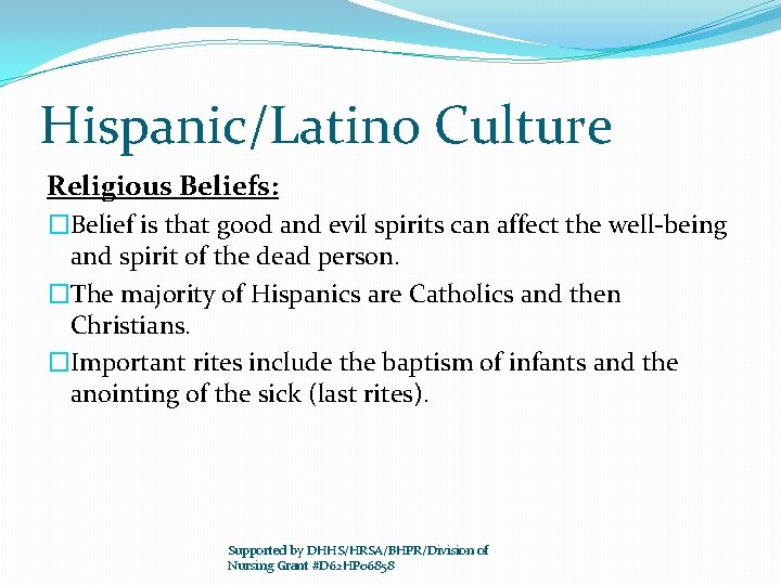 Hispanic/Latino Culture Religious Beliefs: �Belief is that good and evil spirits can affect the