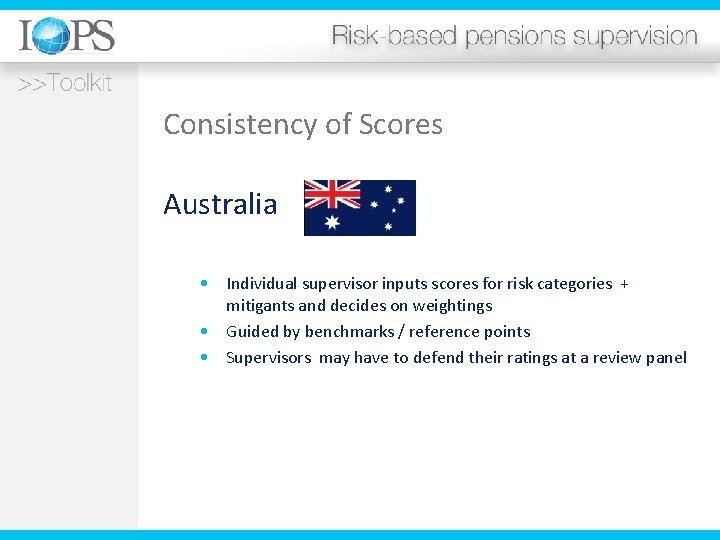Consistency of Scores Australia • Individual supervisor inputs scores for risk categories + mitigants