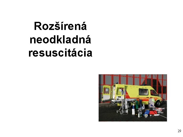 Rozšírená neodkladná resuscitácia 29 