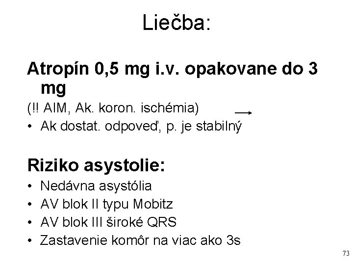 Liečba: Atropín 0, 5 mg i. v. opakovane do 3 mg (!! AIM, Ak.