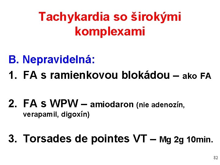 Tachykardia so širokými komplexami B. Nepravidelná: 1. FA s ramienkovou blokádou – ako FA Tachykardia so širokými komplexami B. Nepravidelná: 1. FA s ramienkovou blokádou – ako FA