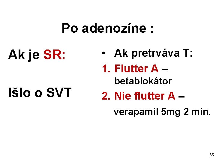 Po adenozíne : Ak je SR: Išlo o SVT • Ak pretrváva T: 1. Po adenozíne : Ak je SR: Išlo o SVT • Ak pretrváva T: 1.