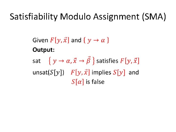 Satisfiability Modulo Assignment (SMA) Satisfiability Modulo Assignment (SMA)