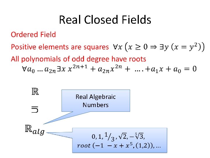 Real Closed Fields Real Algebraic Numbers Real Closed Fields Real Algebraic Numbers