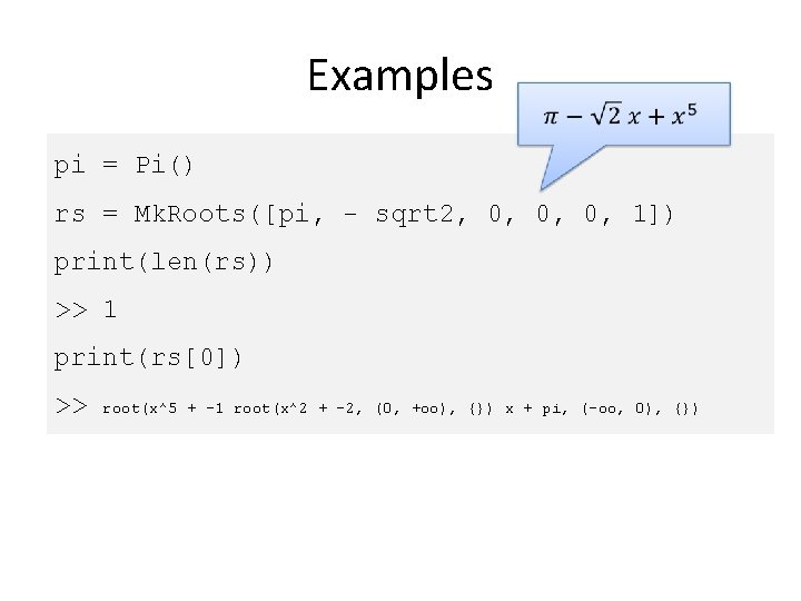 Examples pi = Pi() rs = Mk. Roots([pi, - sqrt 2, 0, 0, 0, Examples pi = Pi() rs = Mk. Roots([pi, - sqrt 2, 0, 0, 0,