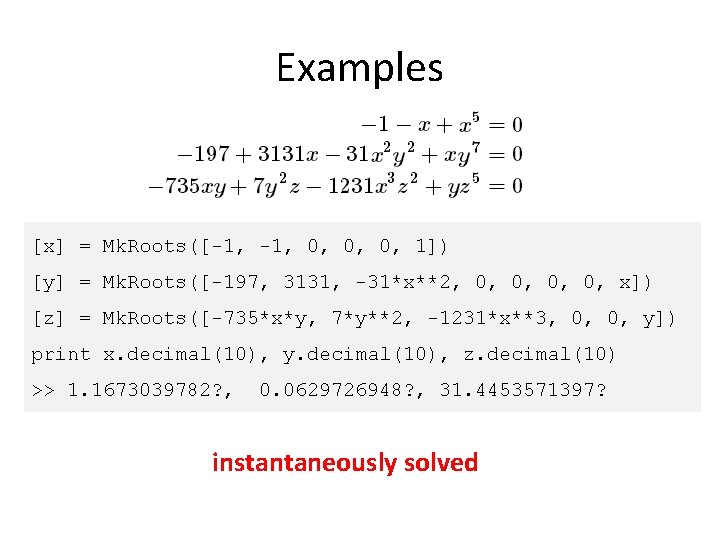 Examples [x] = Mk. Roots([-1, 0, 0, 0, 1]) [y] = Mk. Roots([-197, 3131,