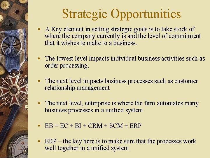 Strategic Opportunities w A Key element in setting strategic goals is to take stock