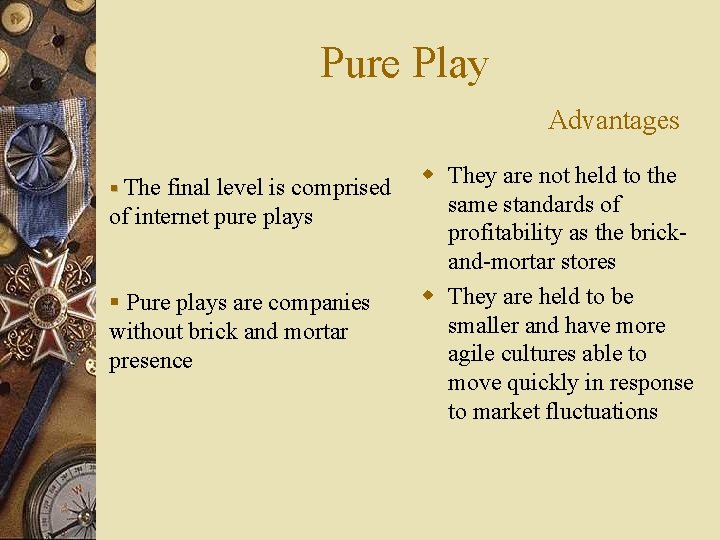 Pure Play Advantages § The final level is comprised of internet pure plays §