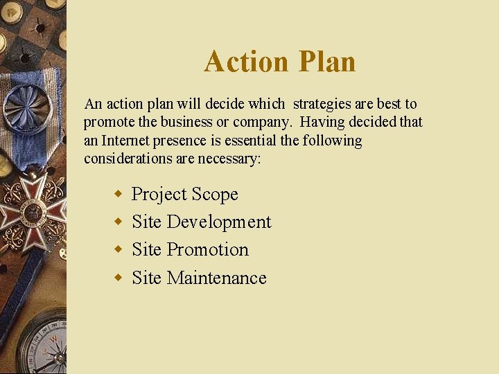 Action Plan An action plan will decide which strategies are best to promote the