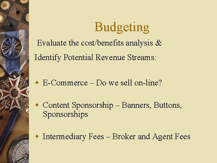 Budgeting Evaluate the cost/benefits analysis & Identify Potential Revenue Streams: w E-Commerce – Do