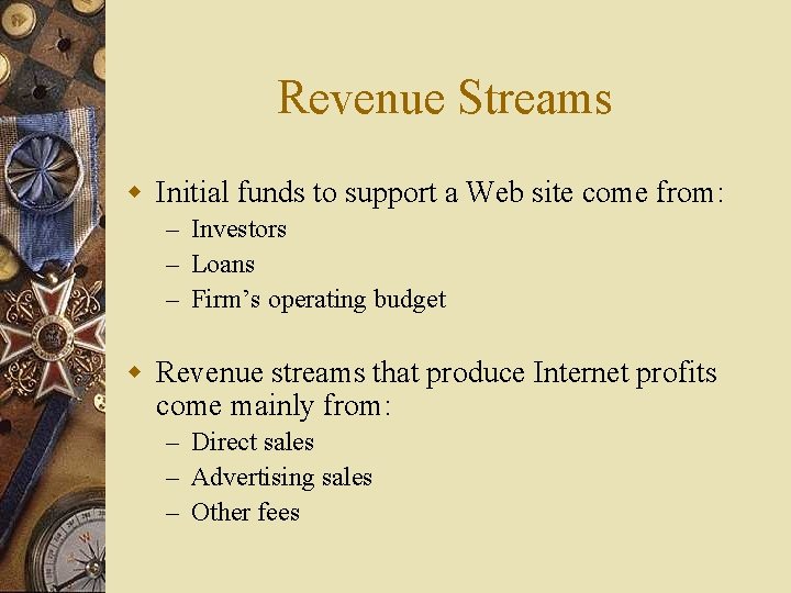 Revenue Streams w Initial funds to support a Web site come from: – Investors