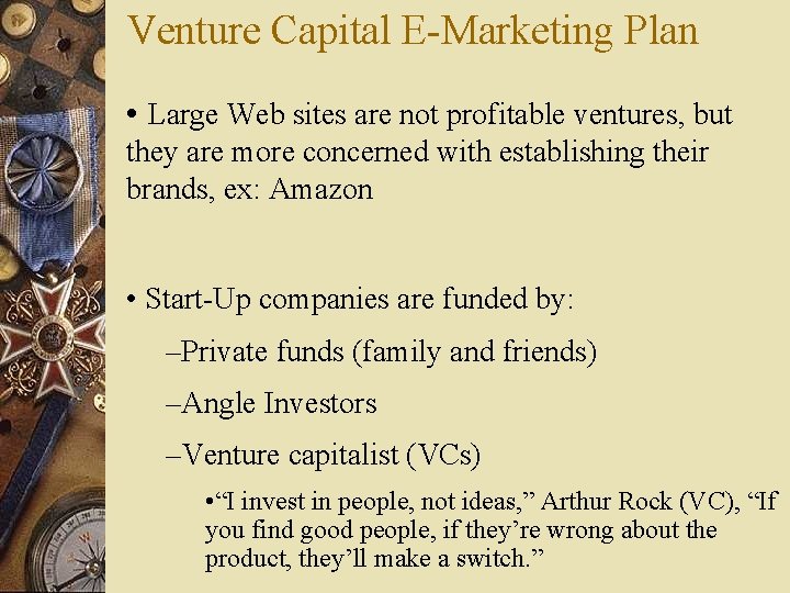 Venture Capital E-Marketing Plan • Large Web sites are not profitable ventures, but they