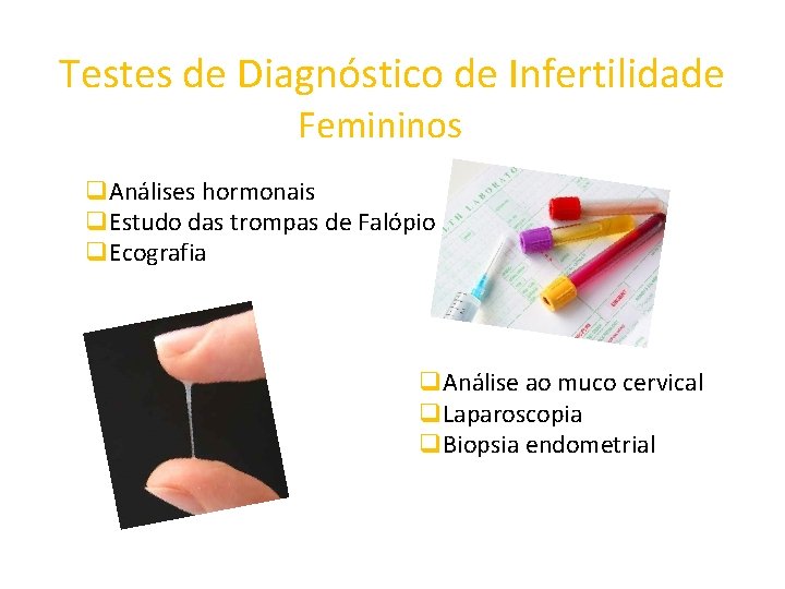 Testes de Diagnóstico de Infertilidade Femininos q. Análises hormonais q. Estudo das trompas de
