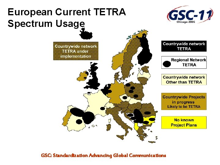 European Current TETRA Spectrum Usage GSC: Standardization Advancing Global Communications 