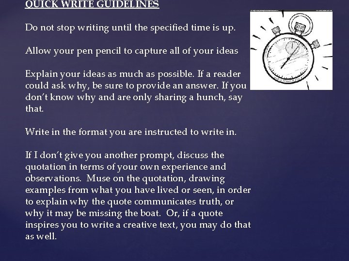 QUICK WRITE GUIDELINES Do not stop writing until the specified time is up. Allow
